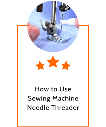 How to Use Sewing Machine Needle Threader - Blog