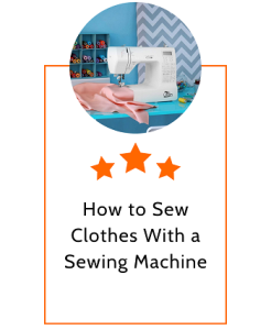 How to Sew Clothes With a Sewing Machine - Blog